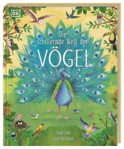 Die schillernde Welt der Vögel Lindo, David; DK Verlag - Kids (Hrsg.); McElfatrick, Claire (Illustrationen); Held, Andreas (Übersetzung) Gebundene Ausgabe 