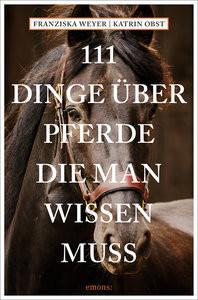 111 Dinge über Pferde, die man wissen muss Weyer, Franziska; Obst, Katrin Libro in brossura 