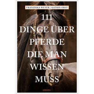 111 Dinge über Pferde, die man wissen muss Weyer, Franziska; Obst, Katrin Libro in brossura 