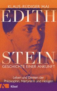 Edith Stein - Geschichte einer Ankunft Mai, Klaus-Rüdiger Gebundene Ausgabe 