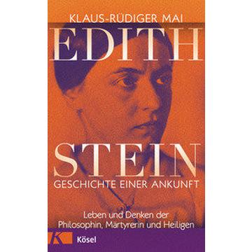 Edith Stein - Geschichte einer Ankunft