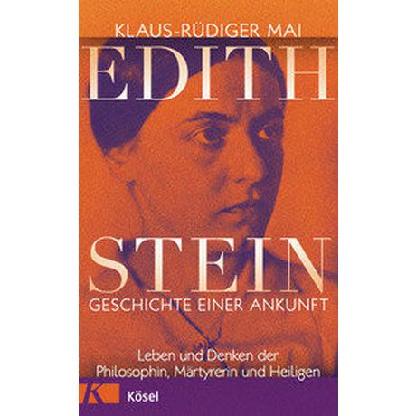 Edith Stein - Geschichte einer Ankunft Mai, Klaus-Rüdiger Gebundene Ausgabe 