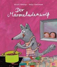 Der Marmeladenwolf Röndigs, Nicole; Gehrmann, Katja (Illustrationen) Gebundene Ausgabe 