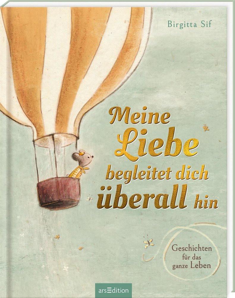 Meine Liebe begleitet dich überall hin Sif, Birgitta; Sif, Birgitta (Illustrationen); Höck, Maria (Übersetzung) Copertina rigida 