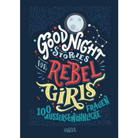 Good Night Stories for Rebel Girls Favilli, Elena; Cavallo, Francesca; Kollmann, Birgitt (Übersetzung) Gebundene Ausgabe 