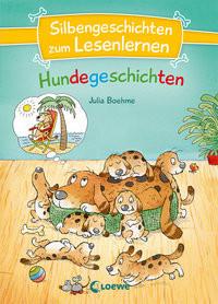 Silbengeschichten zum Lesenlernen - Hundegeschichten Boehme, Julia; Loewe Erstes Selberlesen (Hrsg.); Dietl, Erhard (Illustrationen) Gebundene Ausgabe 