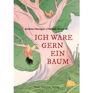 Ich wäre gern ein Baum Hensgen, Andrea; Brückner, Hannah (Illustrationen) Couverture rigide 