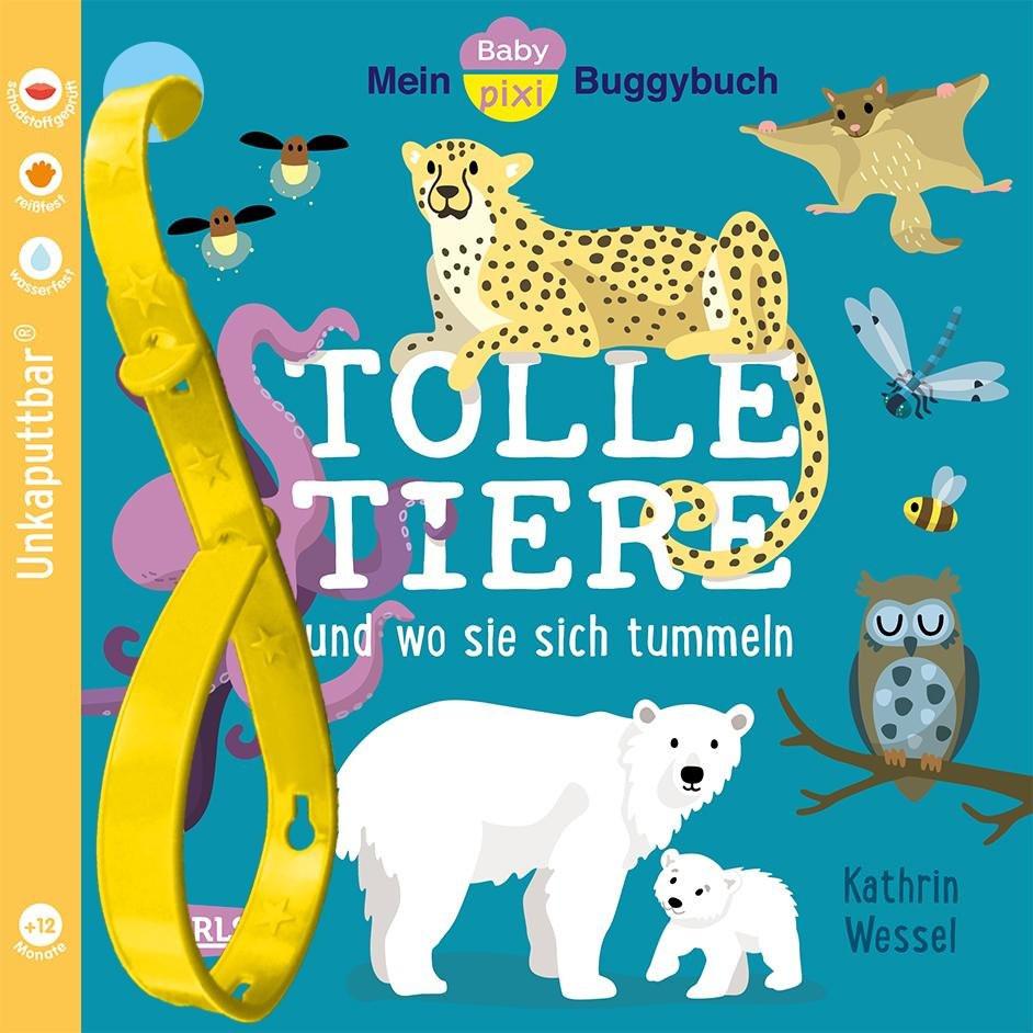 Baby Pixi (unkaputtbar) 154: Mein Baby-Pixi-Buggybuch: Tolle Tiere Wessel, Kathrin; Wessel, Kathrin (Illustrationen) Gebundene Ausgabe 