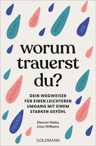 Worum trauerst du? Haley, Eleanor; Williams, Litsa; Tschöpe, Annika (Übersetzung) Taschenbuch 