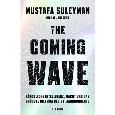 The Coming Wave Suleyman, Mustafa; Bhaskar, Michael; Wirthensohn, Andreas (Übersetzung) Copertina rigida 