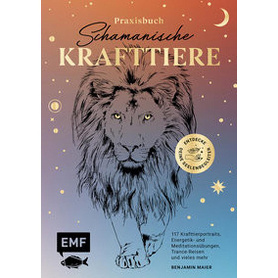 EMF Edition Michael Fischer  Praxisbuch Schamanische Krafttiere - Entdecke deine Seelenbegleiter 