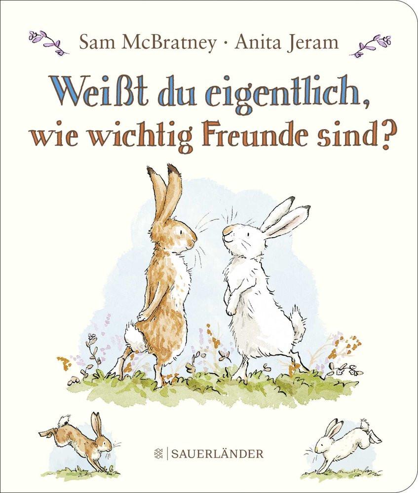 Weißt du eigentlich, wie wichtig Freunde sind? McBratney, Sam; Jeram, Anita (Illustrationen); Menge, Stephanie (Übersetzung) Gebundene Ausgabe 