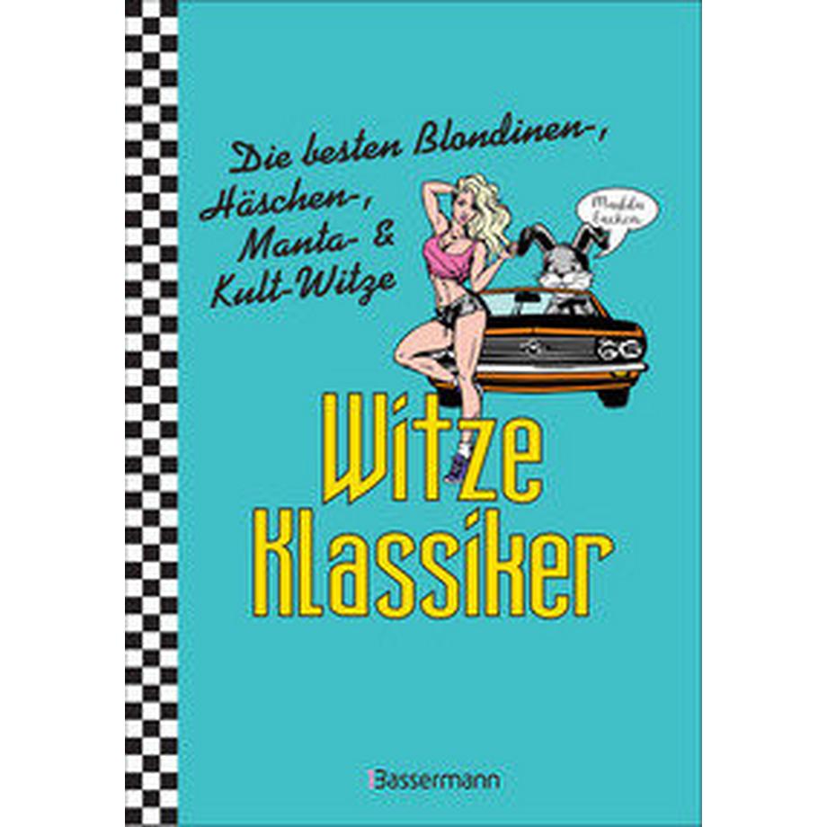 Bassermann  Witze-Klassiker. Die besten Blondinenwitze, Häschenwitze, Mantawitze, Chuck-Norris-Witze, Trabiwitze, Flachwitze, blöde Sprüche und viele mehr 