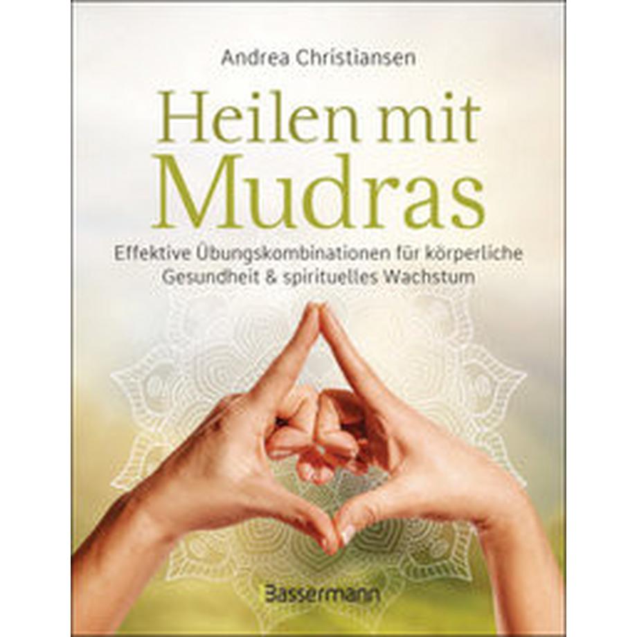 Bassermann  Heilen mit Mudras. Die effektivsten Übungen und Kombinationen aus Fingeryoga, Yoga und Meditationen 