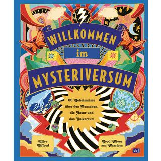 Willkommen im Mysteriversum - 60 Geheimnisse über den Mensch, die Natur und das Universum Gifford, Clive; Good Wives and Warriors (Illustrationen); Panzacchi, Cornelia (Übersetzung) Gebundene Ausgabe 