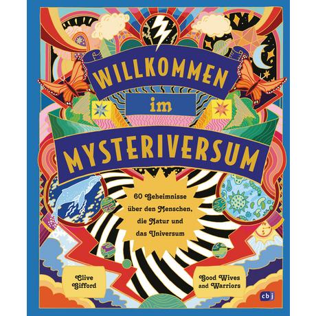 Willkommen im Mysteriversum - 60 Geheimnisse über den Mensch, die Natur und das Universum Gifford, Clive; Good Wives and Warriors (Illustrationen); Panzacchi, Cornelia (Übersetzung) Gebundene Ausgabe 