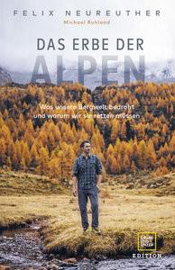 Das Erbe der Alpen Neureuther, Felix; Ruhland, Michael (Co-Autor, Co-Autorin) Couverture rigide 