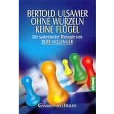 Ohne Wurzeln keine Flügel Ulsamer, Bertold Taschenbuch 