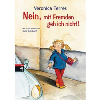 Nein, mit Fremden geh ich nicht! Ferres, Veronica; Ginsbach, Julia (Illustrationen) Gebundene Ausgabe 