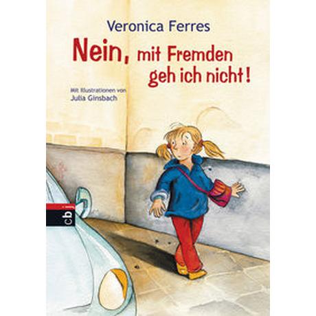 Nein, mit Fremden geh ich nicht! Ferres, Veronica; Ginsbach, Julia (Illustrationen) Gebundene Ausgabe 