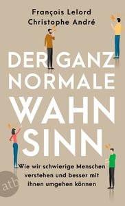 Der ganz normale Wahnsinn Lelord, François; André, Christophe; Pannowitsch, Ralf (Übersetzung) Livre de poche 