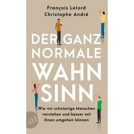 Der ganz normale Wahnsinn Lelord, François; André, Christophe; Pannowitsch, Ralf (Übersetzung) Livre de poche 