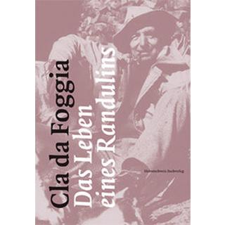 Cla da Foggia - Das Leben eines Randulins Schmid, Peter; Puenter, Florio (Fotografie); Baier, Hansueli (Hrsg.) Couverture rigide 