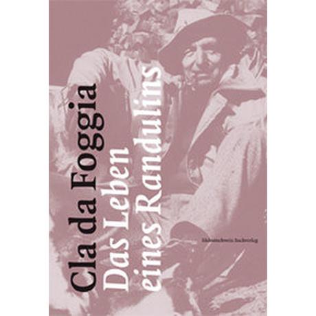 Cla da Foggia - Das Leben eines Randulins Schmid, Peter; Puenter, Florio (Fotografie); Baier, Hansueli (Hrsg.) Couverture rigide 