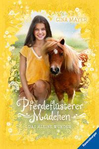 Pferdeflüsterer-Mädchen, Band 4: Das kleine Wunder Mayer, Gina; Prechtel, Florentine (Illustrationen); Prechtel, Florentine (Umschlaggestaltung) Gebundene Ausgabe 