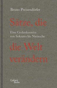 Sätze, die die Welt verändern Preisendörfer, Bruno Gebundene Ausgabe 