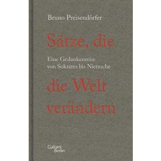 Sätze, die die Welt verändern Preisendörfer, Bruno Gebundene Ausgabe 