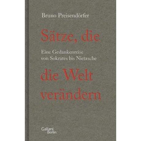 Sätze, die die Welt verändern Preisendörfer, Bruno Gebundene Ausgabe 