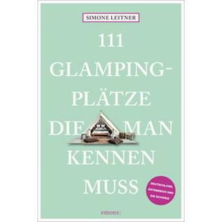 111 Glampingplätze, die man kennen muss Leitner, Simone Livre de poche 