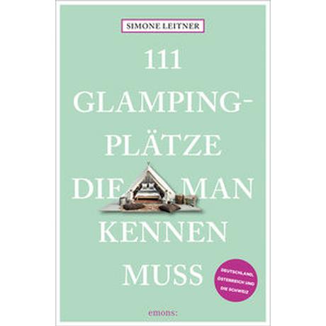 111 Glampingplätze, die man kennen muss Leitner, Simone Livre de poche 