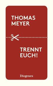 Trennt euch! Meyer, Thomas Libro in brossura 