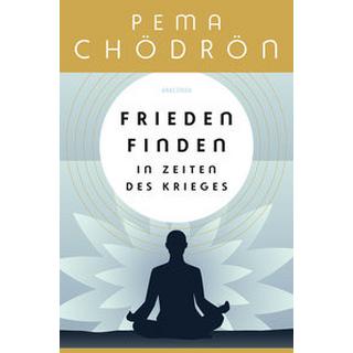 Frieden finden in Zeiten des Krieges - praxisnahe Konfliktforschung aus buddhistischer Perspektive Chödrön, Pema; Schuhmacher, Maike (Übersetzung); Schuhmacher, Stephan (Übersetzung) Gebundene Ausgabe 