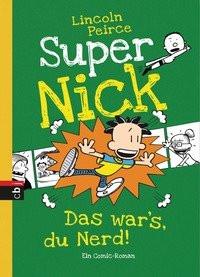 Super Nick - Das war´s, du Nerd! Peirce, Lincoln; Peirce, Lincoln (Illustrationen); Spangler, Bettina (Übersetzung) Gebundene Ausgabe 