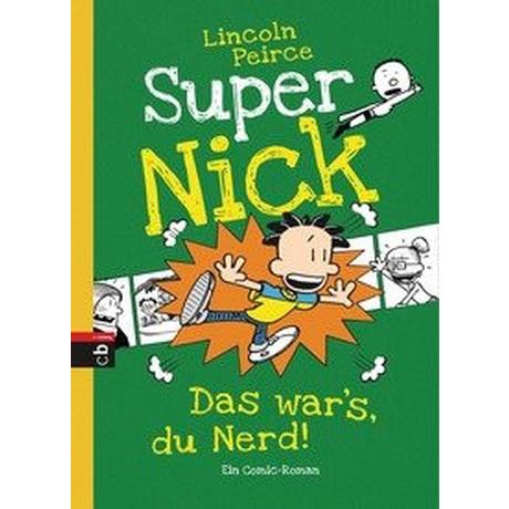 Super Nick - Das war´s, du Nerd! Peirce, Lincoln; Peirce, Lincoln (Illustrationen); Spangler, Bettina (Übersetzung) Gebundene Ausgabe 