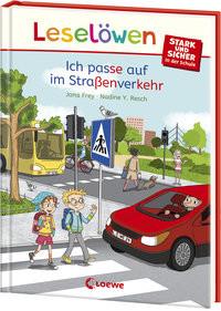 Leselöwen - stark und sicher in der Schule - Ich passe auf im Straßenverkehr Frey, Jana; Loewe Erstlesebücher (Hrsg.); Resch, Nadine Y. (Illustrationen) Gebundene Ausgabe 