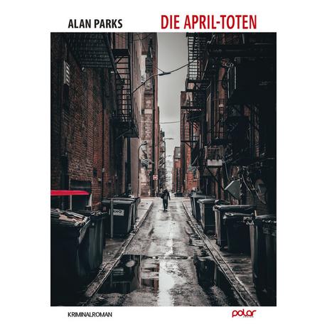 Die April-Toten Parks, Alan; Lösch, Conny (Übersetzung); Johnstone, Doug (Nachwort) Gebundene Ausgabe 