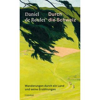 Durch die Schweiz Roulet, Daniel de; Hoffmann-Dartevelle, Maria (Übersetzung); Bailly, Jean-Christophe (Geleitwort) Copertina rigida 