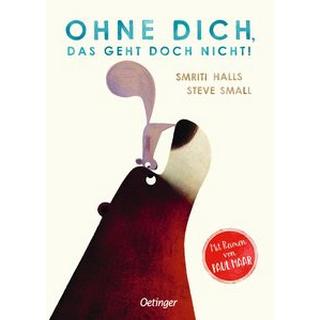 Ohne dich, das geht doch nicht! Halls, Smriti; Small, Steve (Illustrationen); Maar, Paul (Übersetzung) Gebundene Ausgabe 