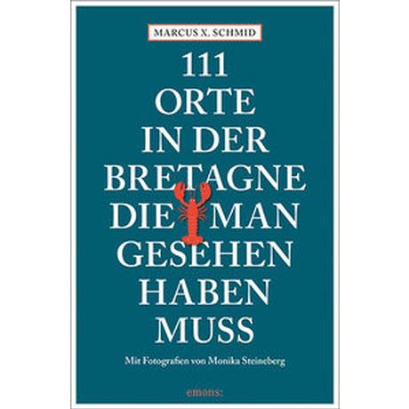 111 Orte in der Bretagne, die man gesehen haben muss Schmid, Marcus X.; Steineberg, Monika (Fotografie) Livre de poche 