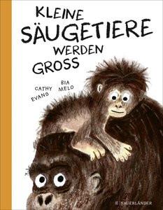 Kleine Säugetiere werden groß Evans, Cathy; Melo, Bia (Illustrationen); Menge, Stephanie (Übersetzung) Copertina rigida 