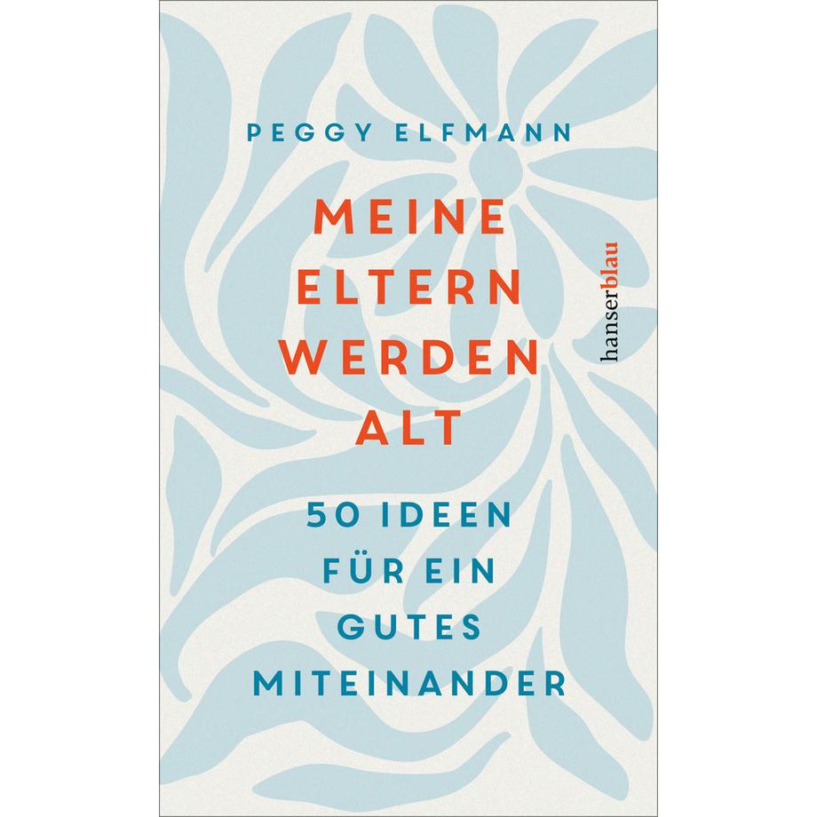 Hanser Verlag  Meine Eltern werden alt 