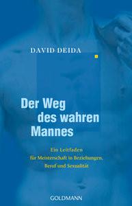 Der Weg des wahren Mannes Deida, David; Bolam, Paro Christine (Übersetzung) Taschenbuch 