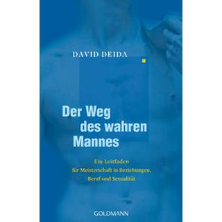 Der Weg des wahren Mannes Deida, David; Bolam, Paro Christine (Übersetzung) Taschenbuch 