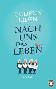 Nach uns das Leben Eiden, Gudrun Gebundene Ausgabe 