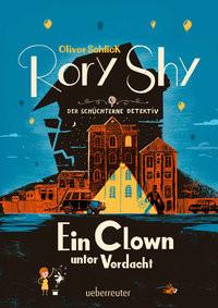 Rory Shy, der schüchterne Detektiv - Ein Clown unter Verdacht (Rory Shy, der schüchterne Detektiv, Bd. 5) Schlick, Oliver Couverture rigide 