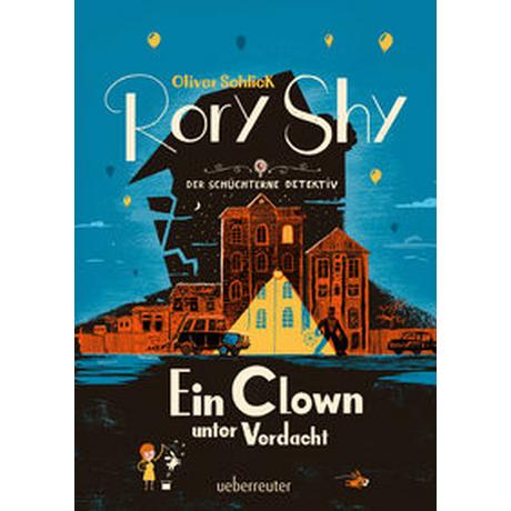 Rory Shy, der schüchterne Detektiv - Ein Clown unter Verdacht (Rory Shy, der schüchterne Detektiv, Bd. 5) Schlick, Oliver Couverture rigide 